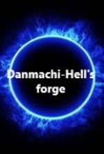 Danmachi- Hell’s Forge